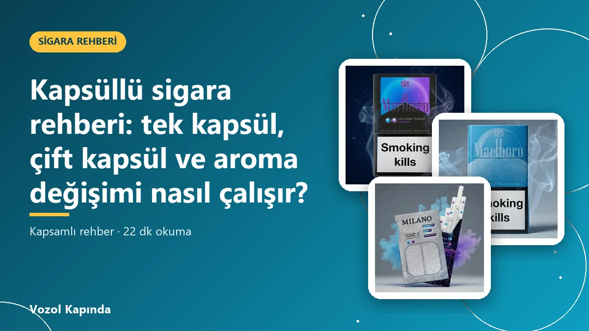 Kapsüllü sigara rehberi: tek kapsül, çift kapsül ve aroma değişimi nasıl çalışır?