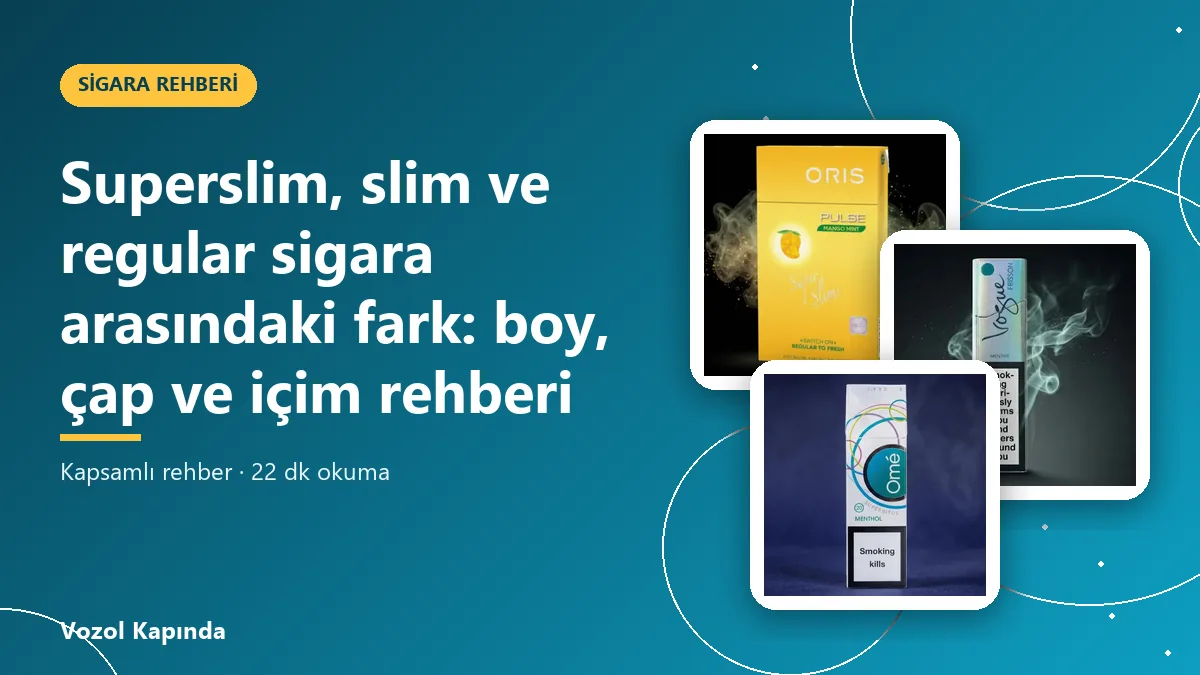 Superslim, slim ve regular sigara arasındaki fark: boy, çap ve içim rehberi