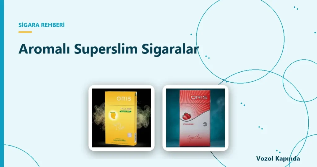 Aromalı Superslim Sigaralar - oris sigara çeşitleri