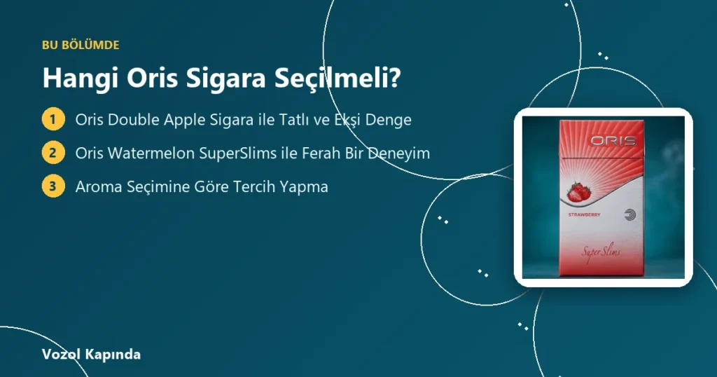 Hangi Oris Sigara Seçilmeli? - oris sigara çeşitleri