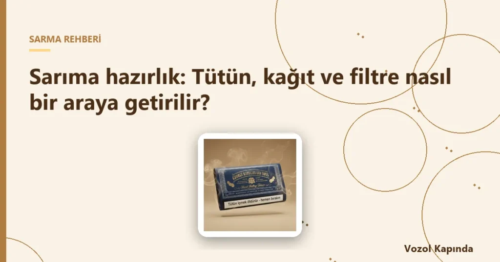 Sarıma hazırlık: Tütün, kağıt ve filtre nasıl bir araya getirilir? - sigara nasıl sarılır
