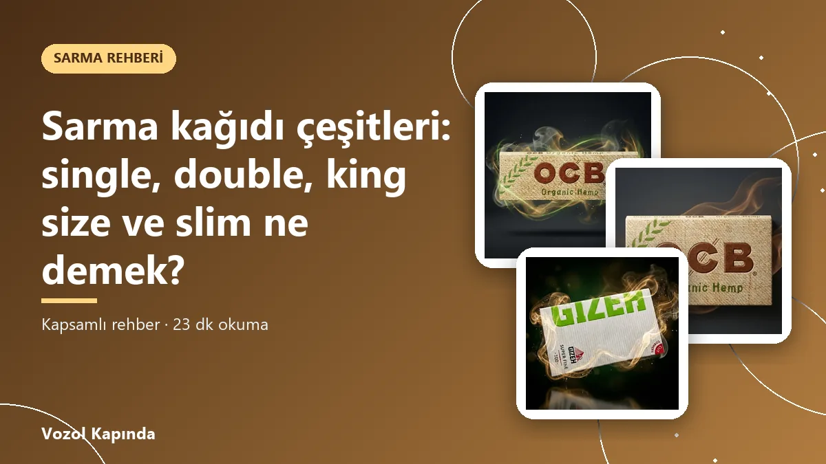 Sarma kağıdı çeşitleri: single, double, king size ve slim ne demek?