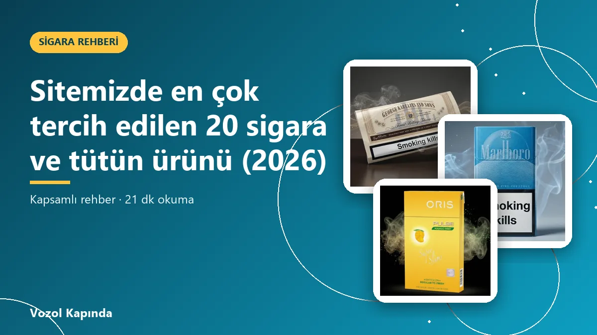 Sitemizde en çok tercih edilen 20 sigara ve tütün ürünü (2026)