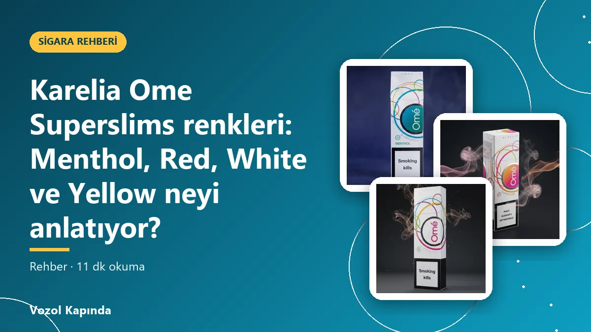 Karelia Ome Superslims renkleri: Menthol, Red, White ve Yellow neyi anlatıyor?