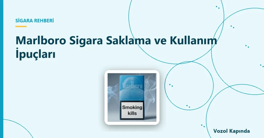 Marlboro Sigara Saklama ve Kullanım İpuçları - marlboro gold