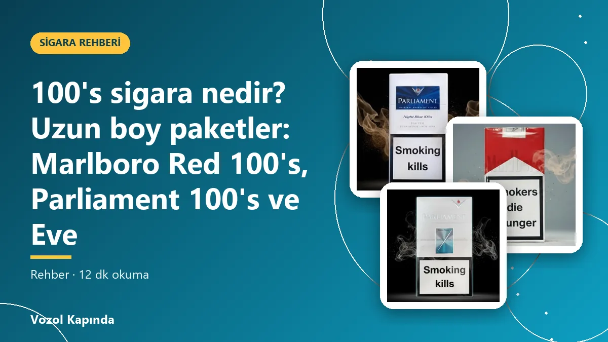 100's sigara nedir? Uzun boy paketler: Marlboro Red 100's, Parliament 100's ve Eve
