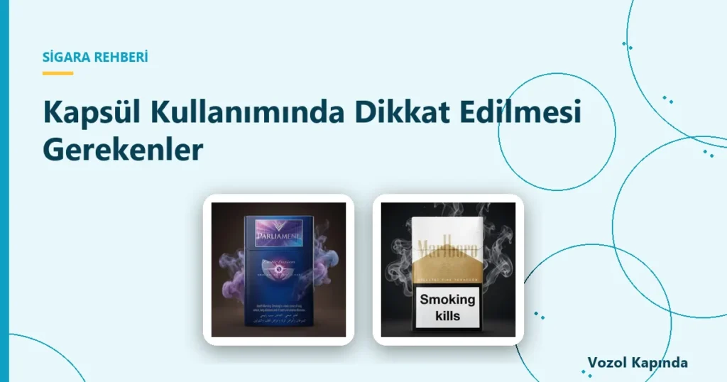 Kapsül Kullanımında Dikkat Edilmesi Gerekenler - böğürtlen kapsüllü sigara