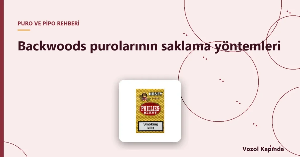 Backwoods purolarının saklama yöntemleri - backwoods