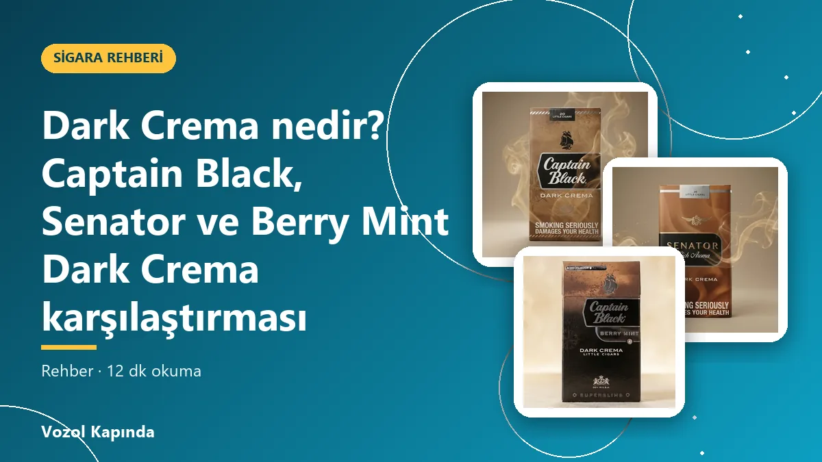 Dark Crema nedir? Captain Black, Senator ve Berry Mint Dark Crema karşılaştırması