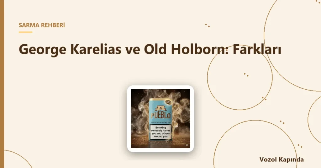 George Karelias ve Old Holborn: Farkları - sarma tütünü 50 gr
