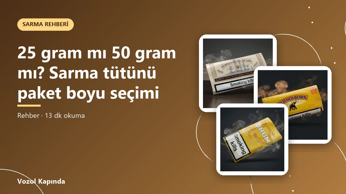 25 gram mı 50 gram mı? Sarma tütünü paket boyu seçimi