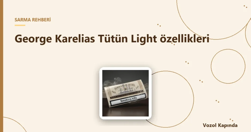 George Karelias Tütün Light özellikleri - sarma tütünü saklama