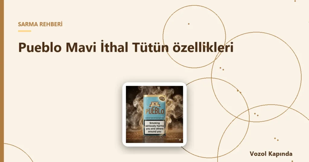 Pueblo Mavi İthal Tütün özellikleri - sarma tütünü saklama