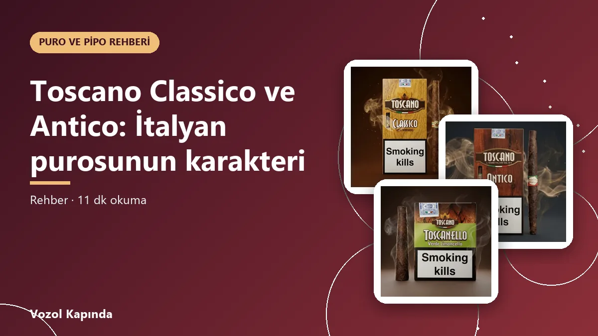 Toscano Classico ve Antico: İtalyan purosunun karakteri