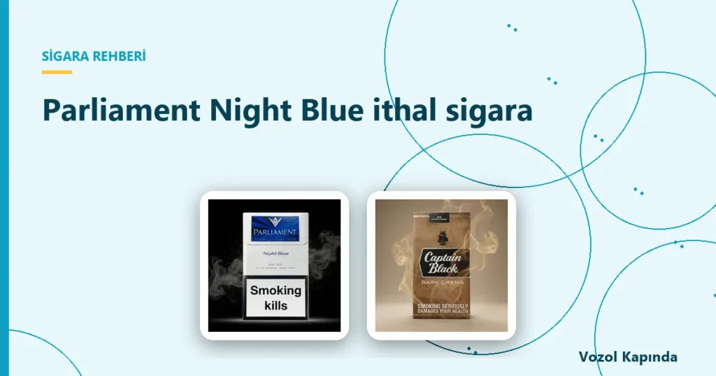 Parliament Night Blue ithal sigara - orijinal sigara nasıl anlaşılır