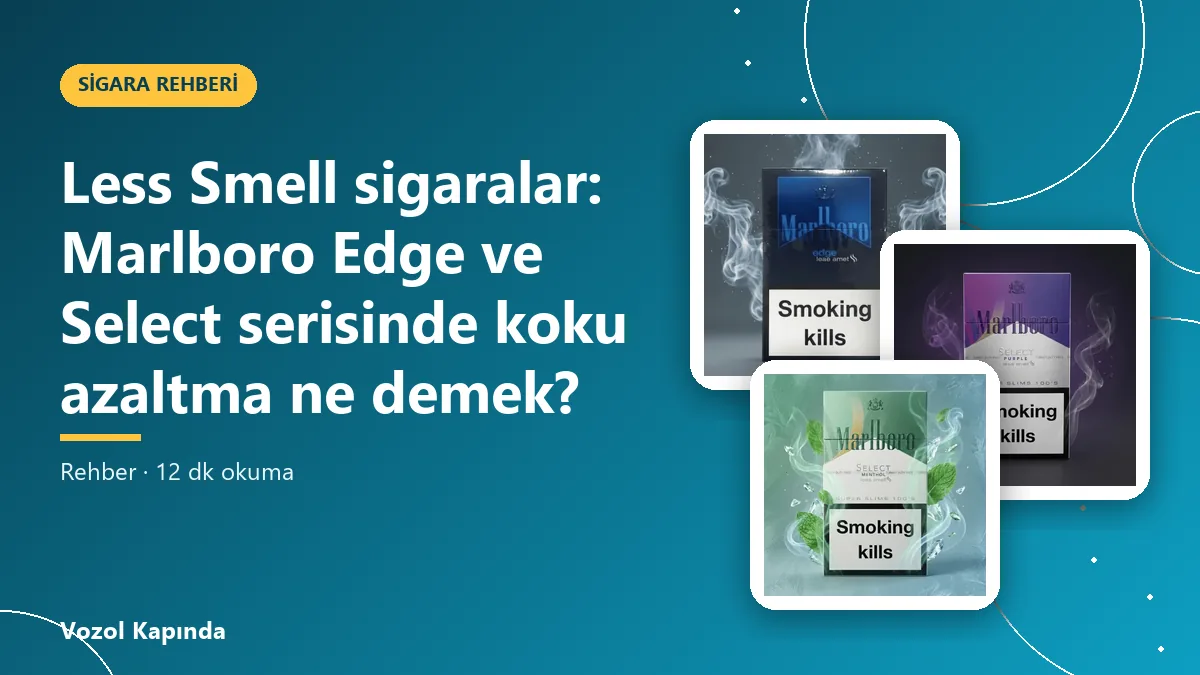 Less Smell sigaralar: Marlboro Edge ve Select serisinde koku azaltma ne demek?