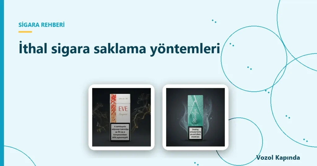 İthal sigara saklama yöntemleri - ithal sigara markaları