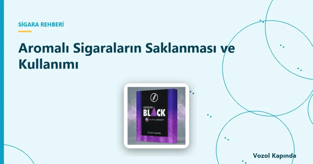 Aromalı Sigaraların Saklanması ve Kullanımı - chapman sigara