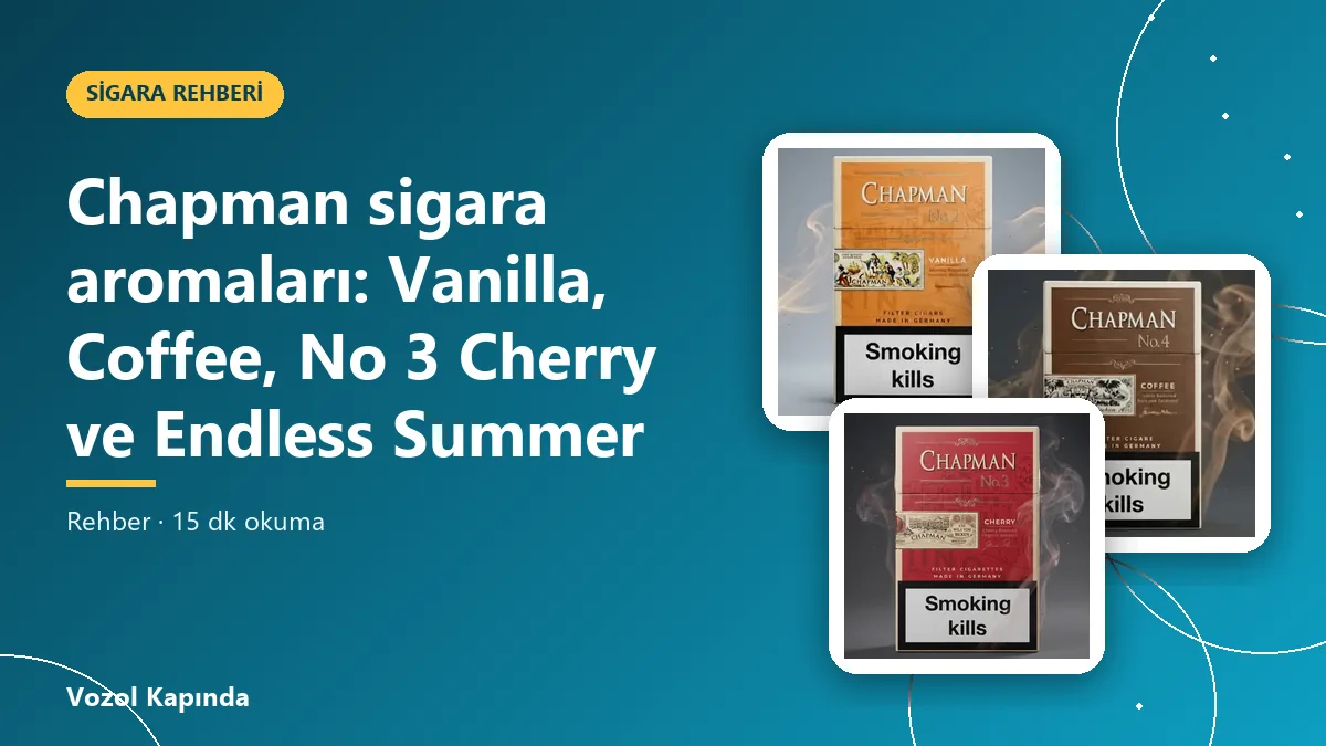 Chapman sigara aromaları: Vanilla, Coffee, No 3 Cherry ve Endless Summer