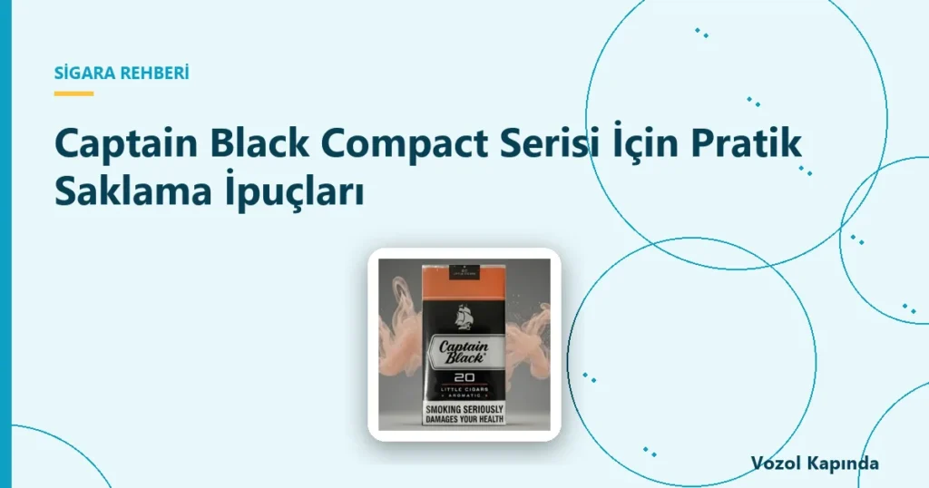 Captain Black Compact Serisi İçin Pratik Saklama İpuçları - captain black compact