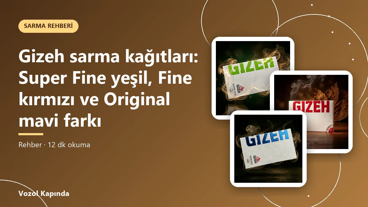 Gizeh sarma kağıtları: Super Fine yeşil, Fine kırmızı ve Original mavi farkı
