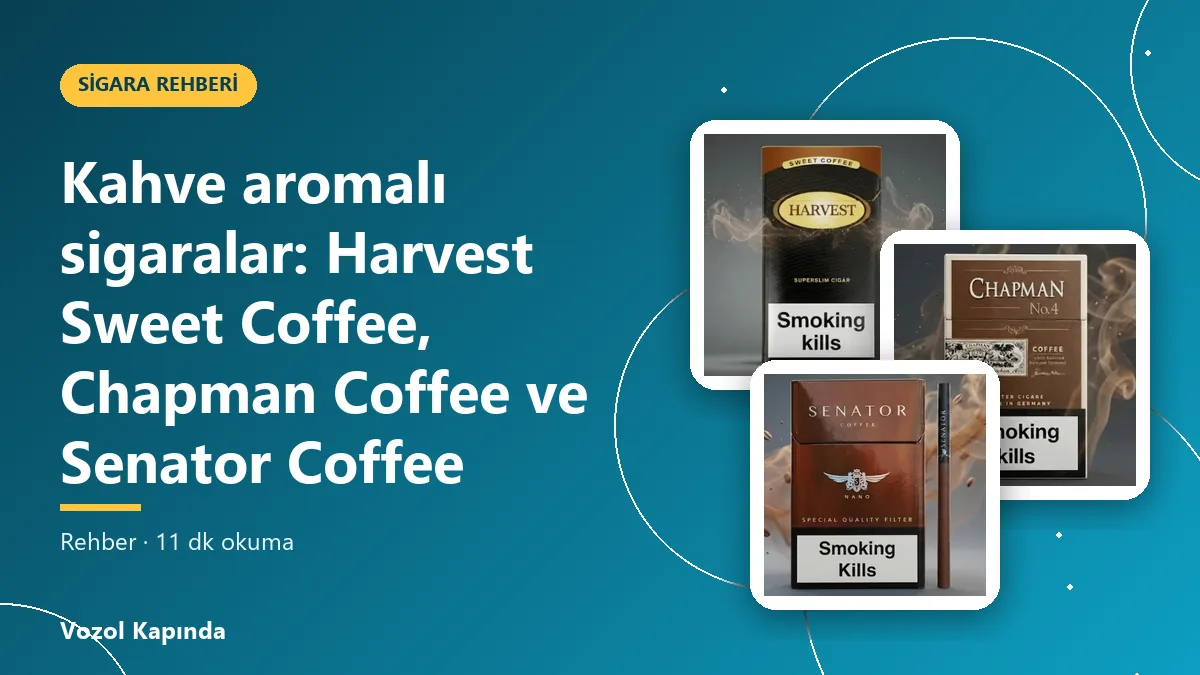 Kahve aromalı sigaralar: Harvest Sweet Coffee, Chapman Coffee ve Senator Coffee