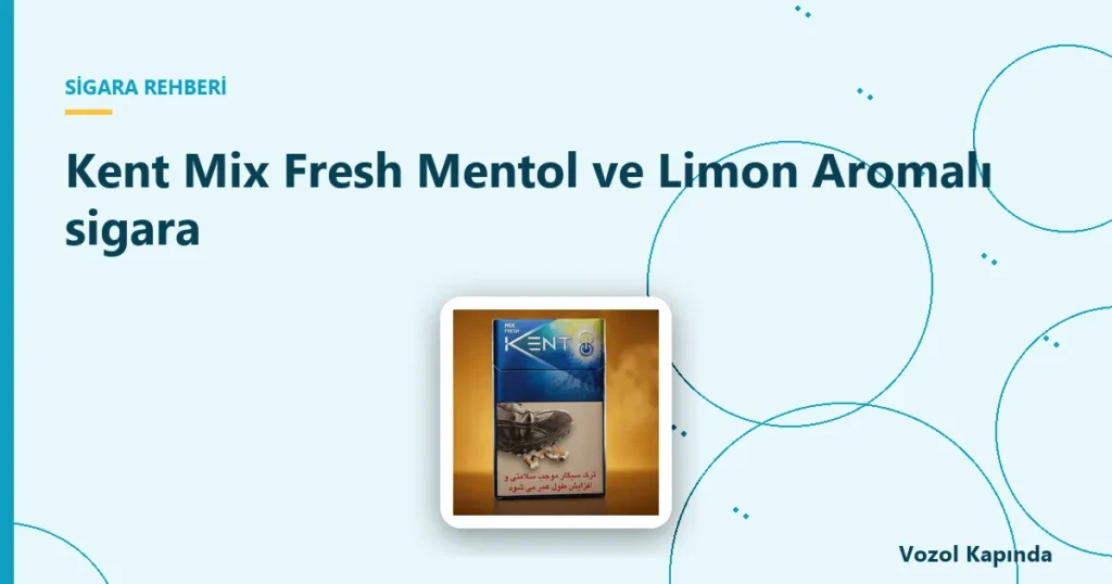 Kent Mix Fresh Mentol ve Limon Aromalı sigara - dubai sigara