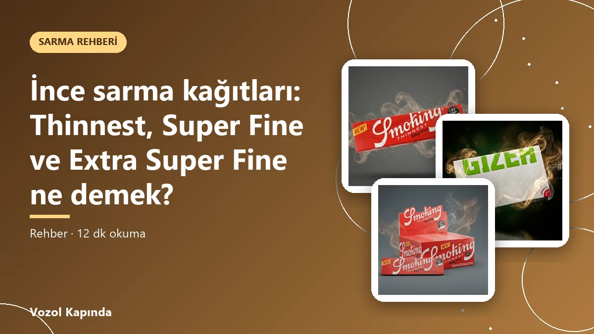 İnce sarma kağıtları: Thinnest, Super Fine ve Extra Super Fine ne demek?