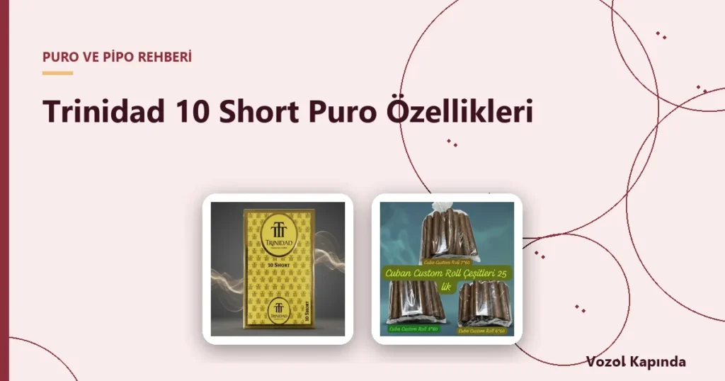 Trinidad 10 Short Puro Özellikleri - küba mini puro