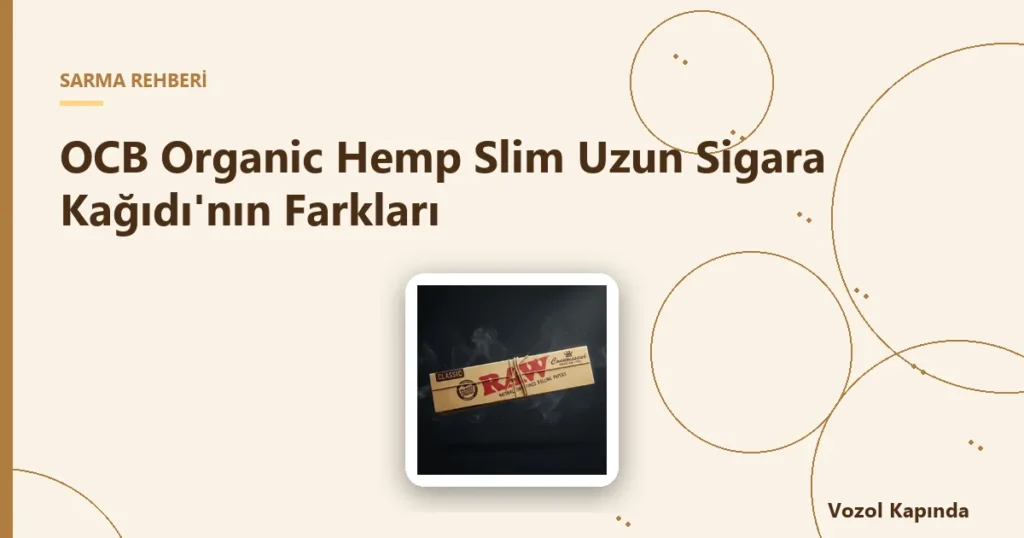 OCB Organic Hemp Slim Uzun Sigara Kağıdı'nın Farkları - uzun sigara kağıdı