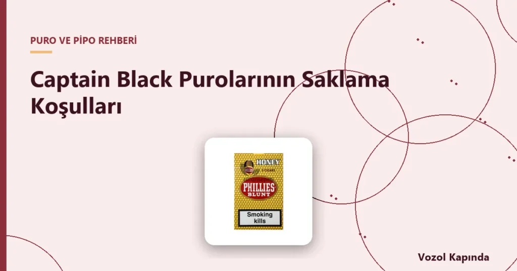 Captain Black Purolarının Saklama Koşulları - captain black puro