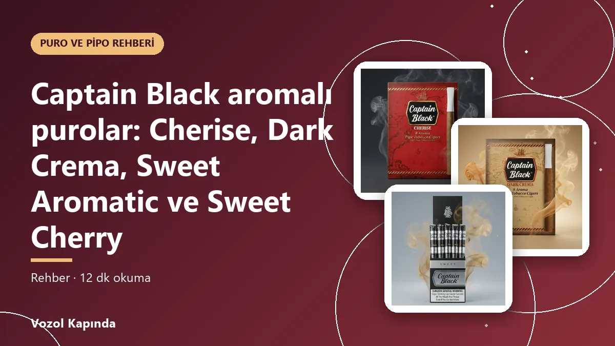 Captain Black aromalı purolar: Cherise, Dark Crema, Sweet Aromatic ve Sweet Cherry