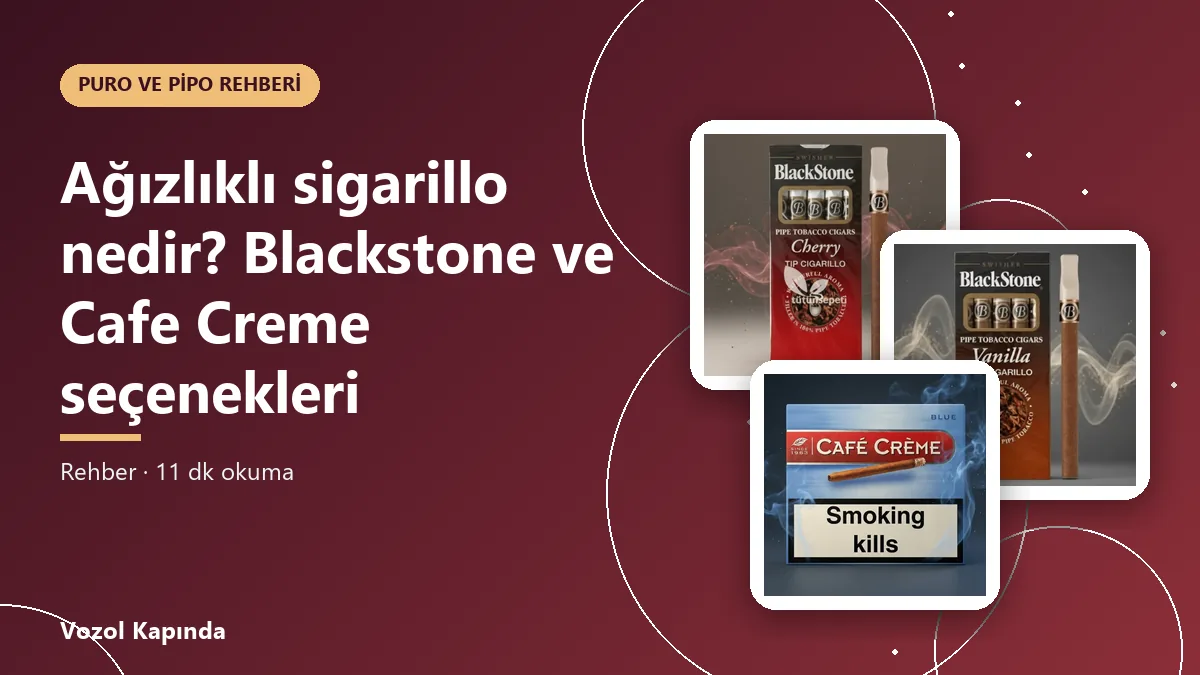 Ağızlıklı sigarillo nedir? Blackstone ve Cafe Creme seçenekleri